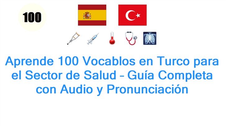 Aprende 100 Vocablos en Turco para el Sector de Salud – Guía Completa con Audio y Pronunciación